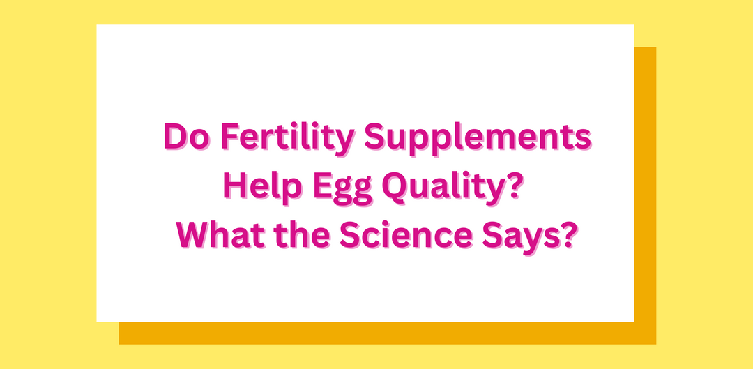 Do Fertility Supplements Help Egg Quality? | Secrets of Tea